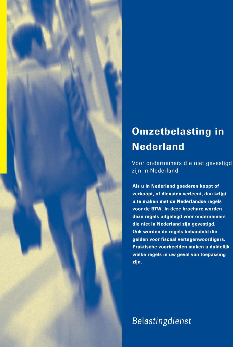 In deze brochure worden deze regels uitgelegd voor ondernemers die niet in Nederland zijn gevestigd.