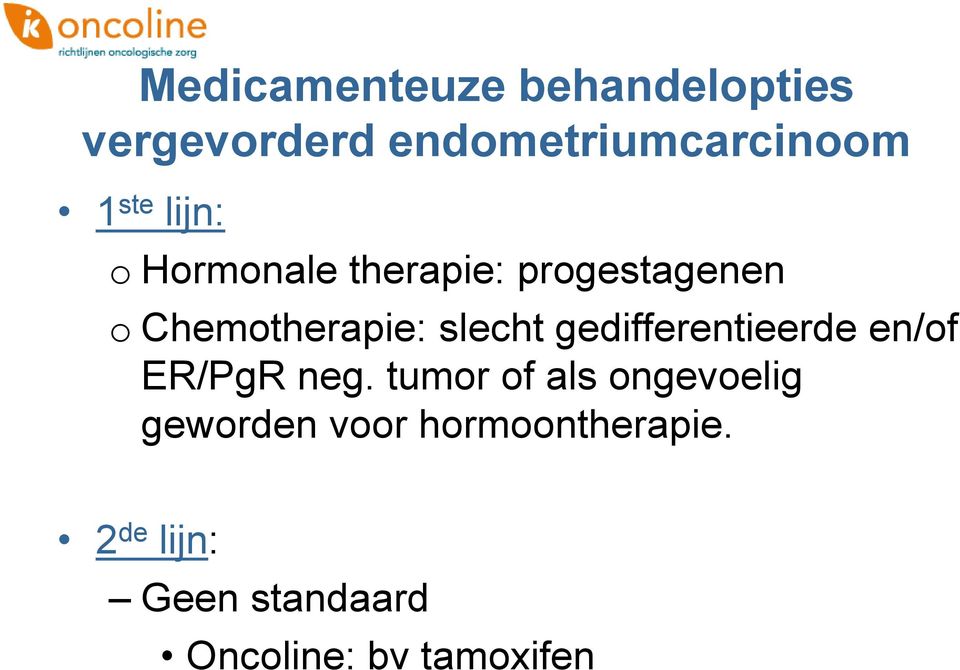 slecht gedifferentieerde en/of ER/PgR neg.