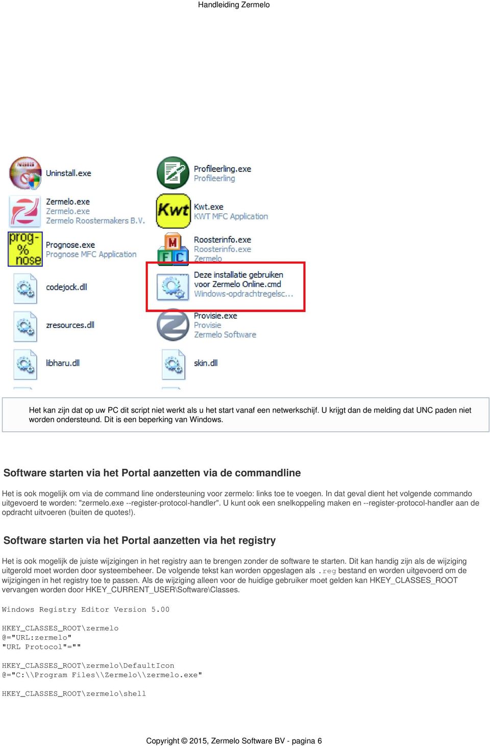 In dat geval dient het volgende commando uitgevoerd te worden: "zermelo.exe --register-protocol-handler".