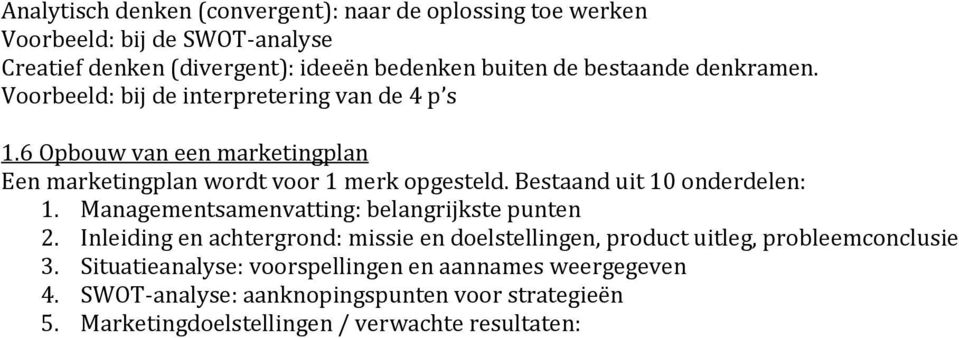 Bestaand uit 10 onderdelen: 1. Managementsamenvatting: belangrijkste punten 2.