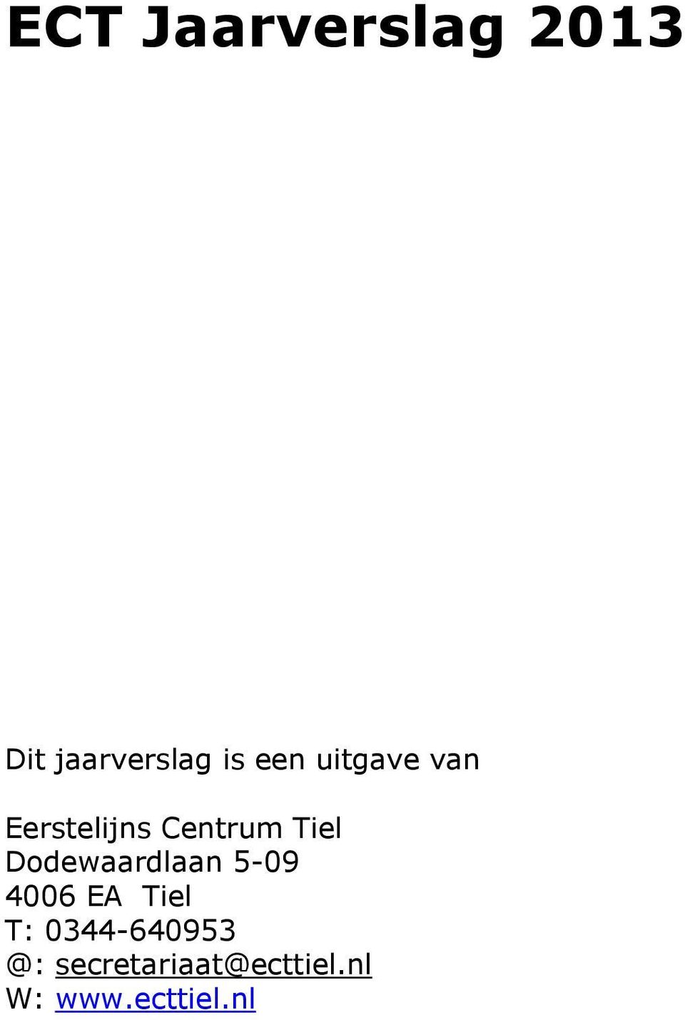 Dodewaardlaan 5-09 4006 EA Tiel T: