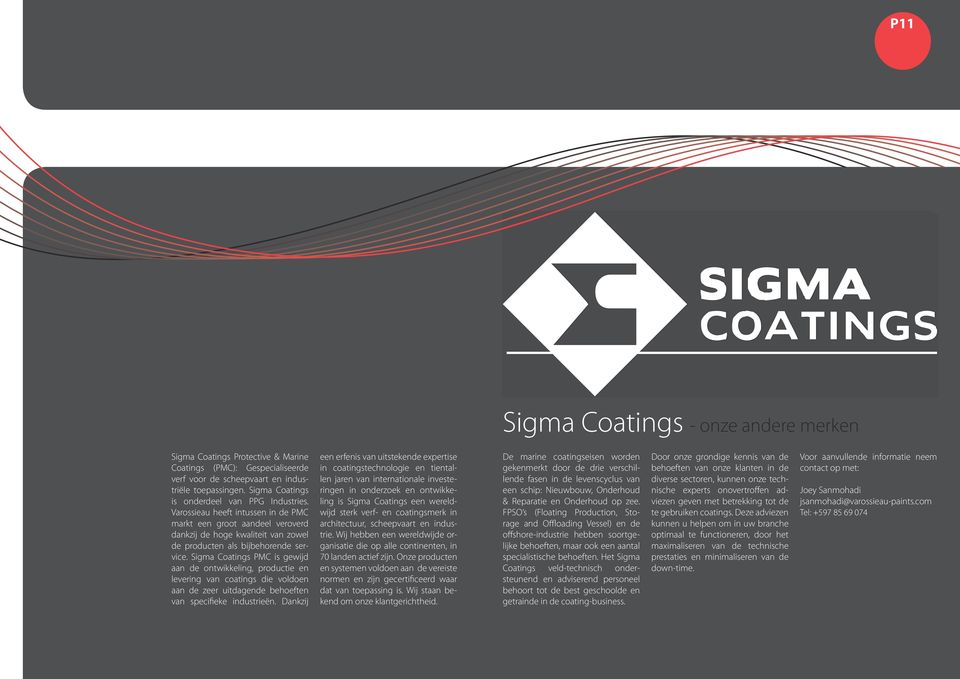 Sigma Coatings PMC is gewijd aan de ontwikkeling, productie en levering van coatings die voldoen aan de zeer uitdagende behoeften van specifieke industrieën.
