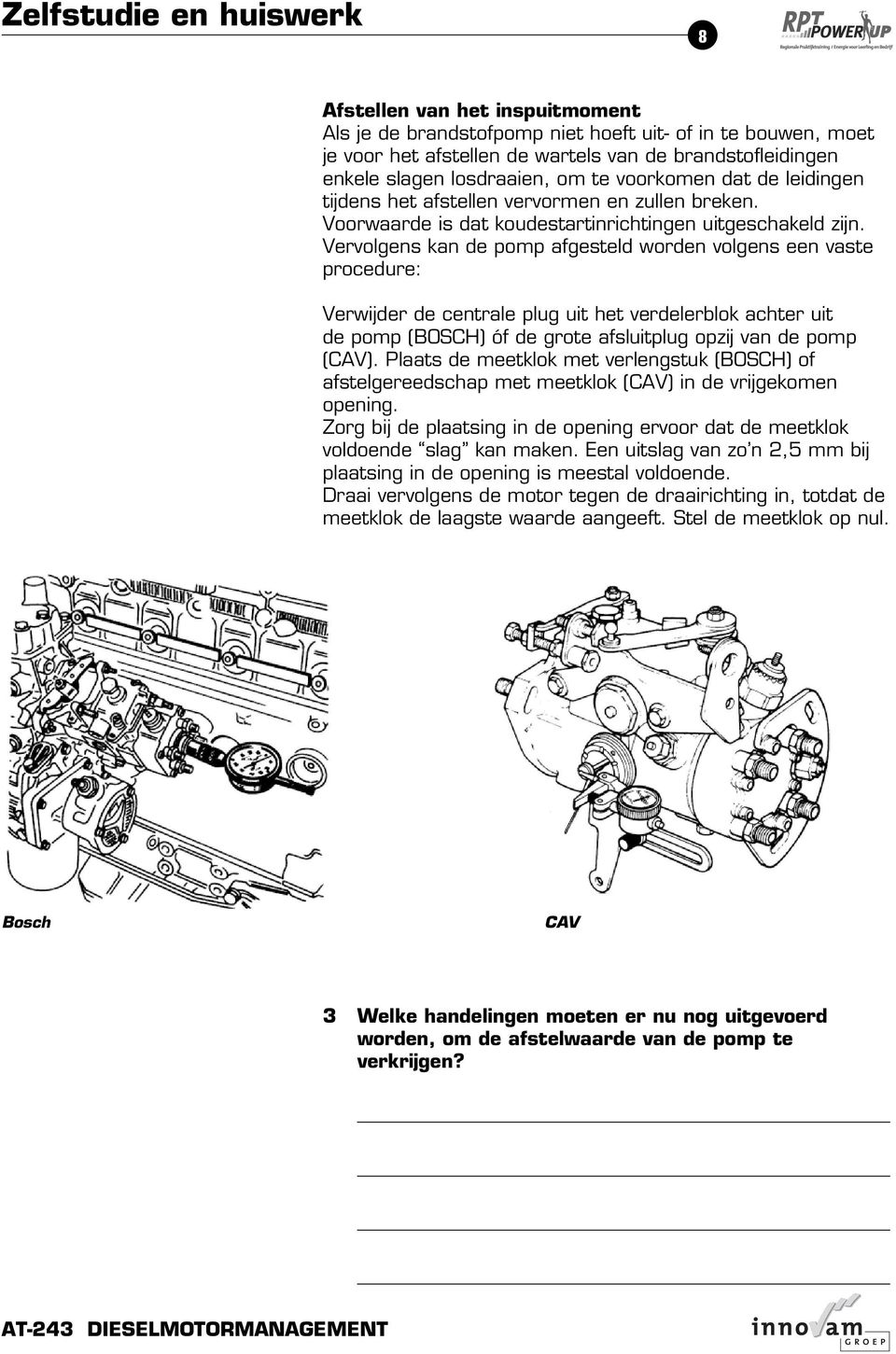 Vervolgens kan de pomp afgesteld worden volgens een vaste procedure: Verwijder de centrale plug uit het verdelerblok achter uit de pomp (BOSCH) óf de grote afsluitplug opzij van de pomp (CAV).