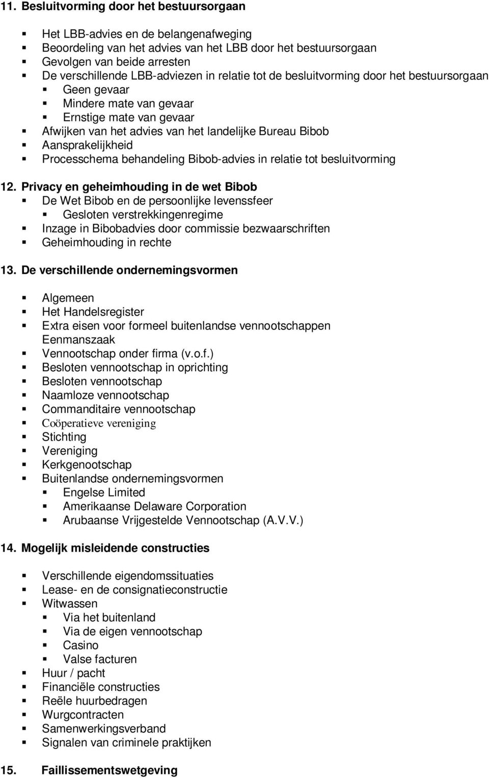 Aansprakelijkheid Processchema behandeling Bibob-advies in relatie tot besluitvorming 12.