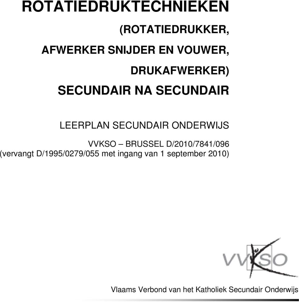 ONDERWIJS VVKSO BRUSSEL (vervangt D/1995/0279/055 met ingang van