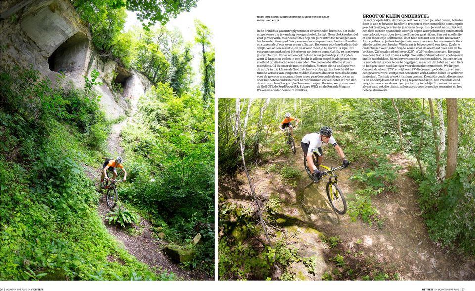 De keuze voor hardtails is duidelijk. We willen sensatie, en daarvoor moet je bij hardtails zijn. Full suspensions maken het bikerleven net iets te gemakkelijk, ze maskeren je stuurfouten.