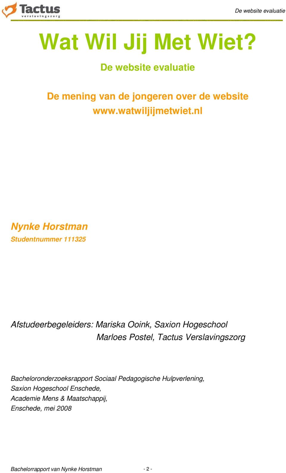 nl Nynke Horstman Studentnummer 111325 Afstudeerbegeleiders: Mariska Ooink, Saxion Hogeschool Marloes