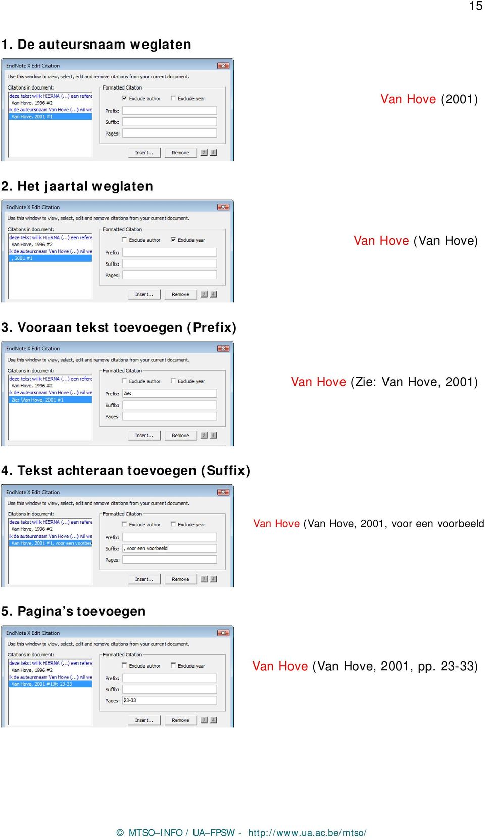 Vooraan tekst toevoegen (Prefix) Van Hove (Zie: Van Hove, 2001) 4.