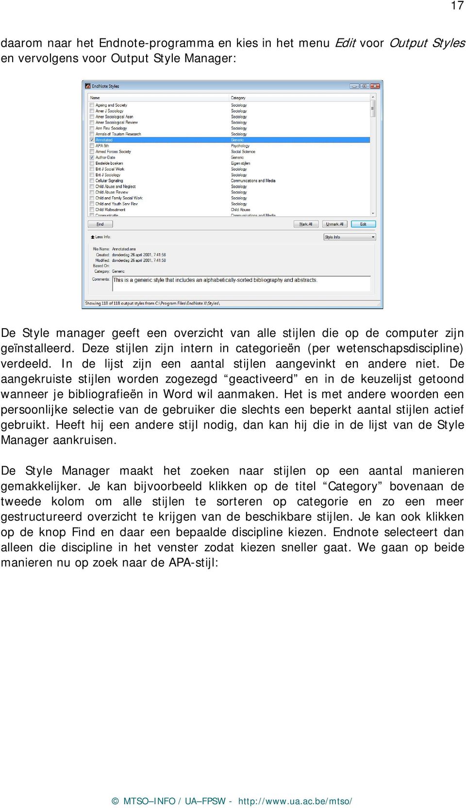 De aangekruiste stijlen worden zogezegd geactiveerd en in de keuzelijst getoond wanneer je bibliografieën in Word wil aanmaken.