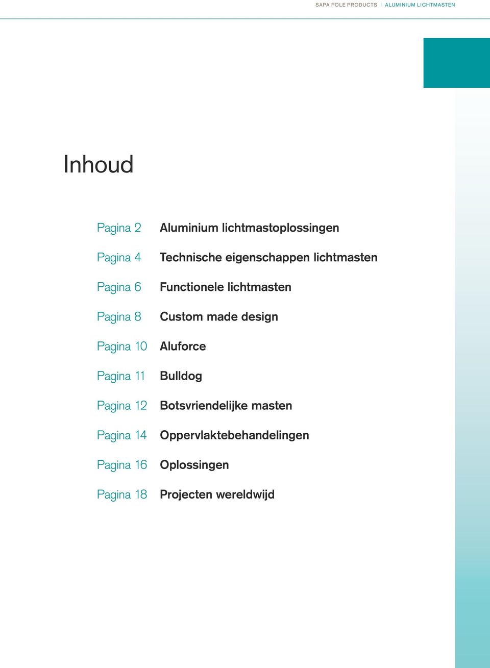 lichtmasten Custom made design Pagina 10 Aluforce Pagina 11 Pagina 12 Pagina 14 Bulldog