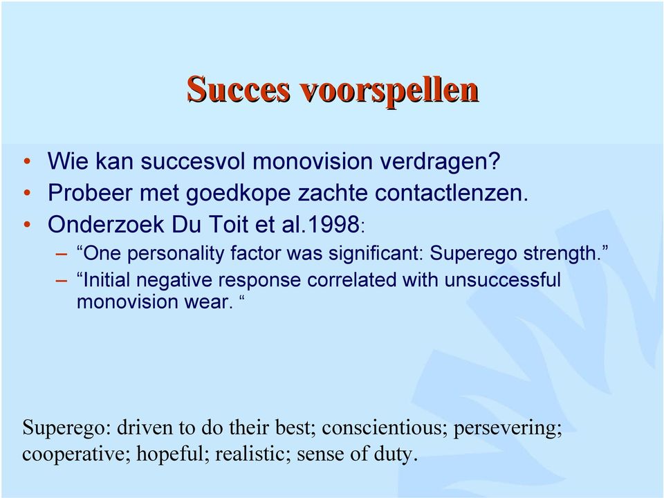 1998: One personality factor was significant: Superego strength.