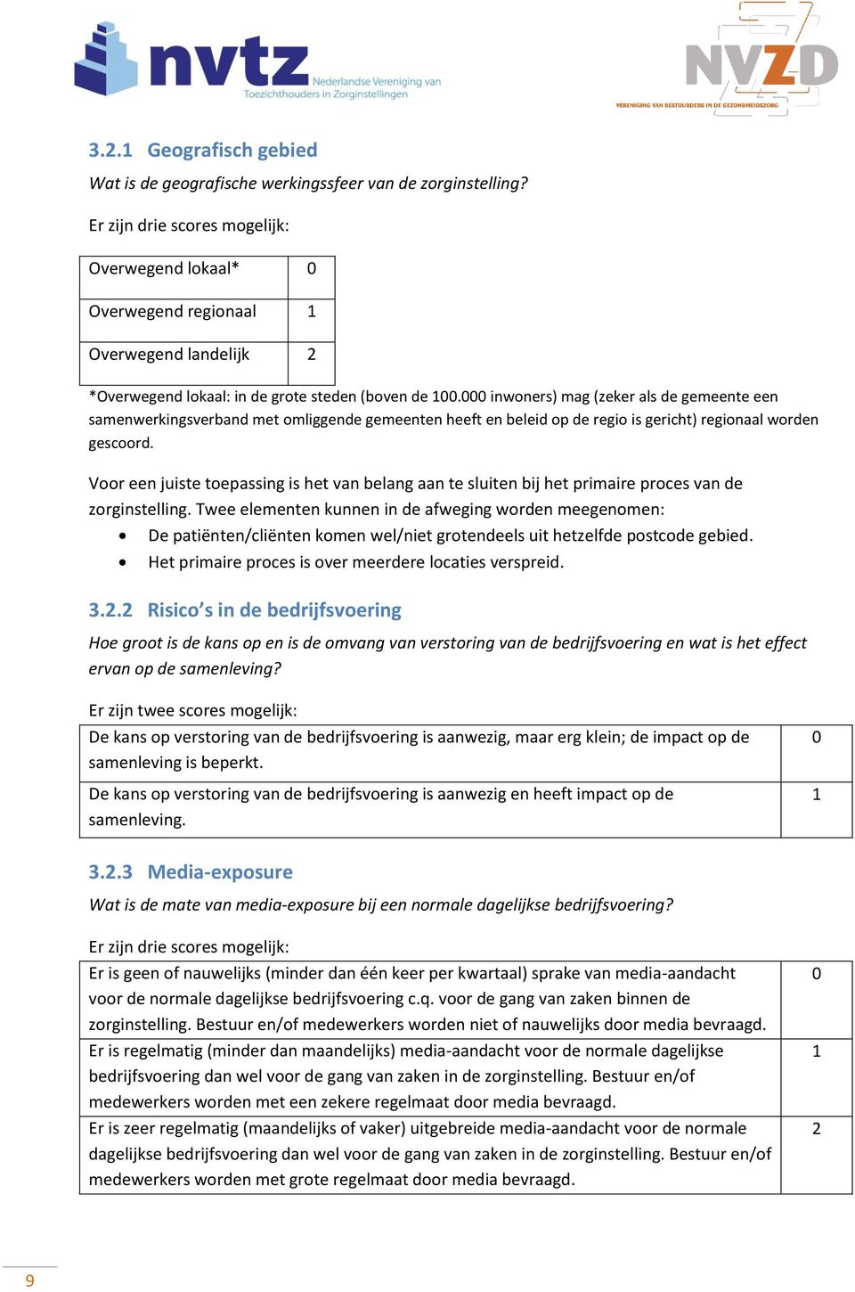 000 inwoners) mag (zeker als de gemeente een samenwerkingsverband met omliggende gemeenten heeft en beleid op de regio is gericht) regionaal worden gescoord.