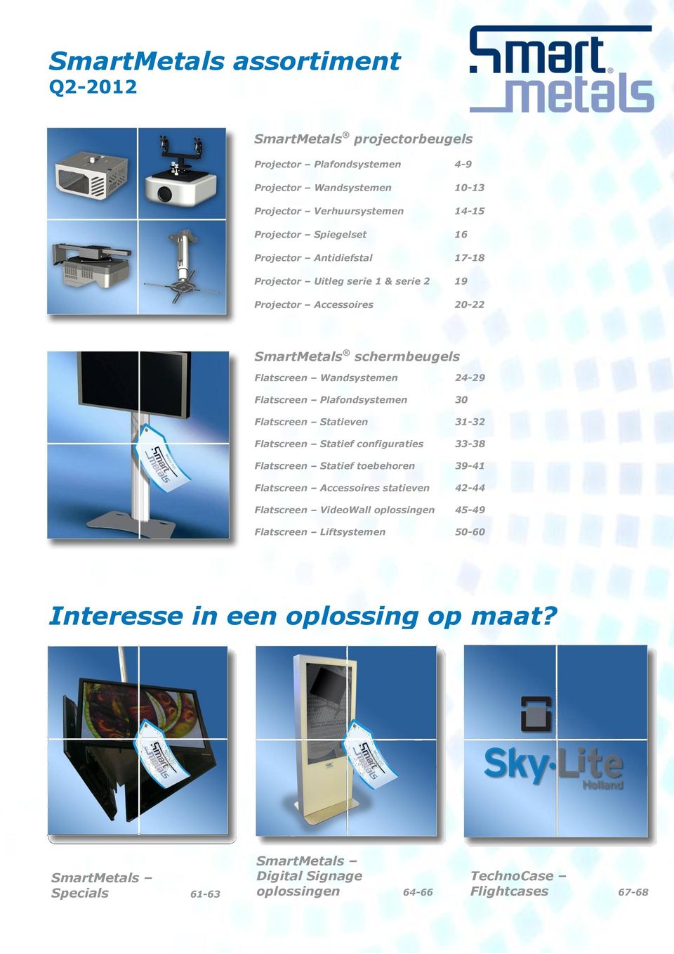 Plafondsystemen 30 Flatscreen Statieven 31-32 Flatscreen Statief configuraties 33-38 Flatscreen Statief toebehoren 39-41 Flatscreen Accessoires statieven 42-44 Flatscreen