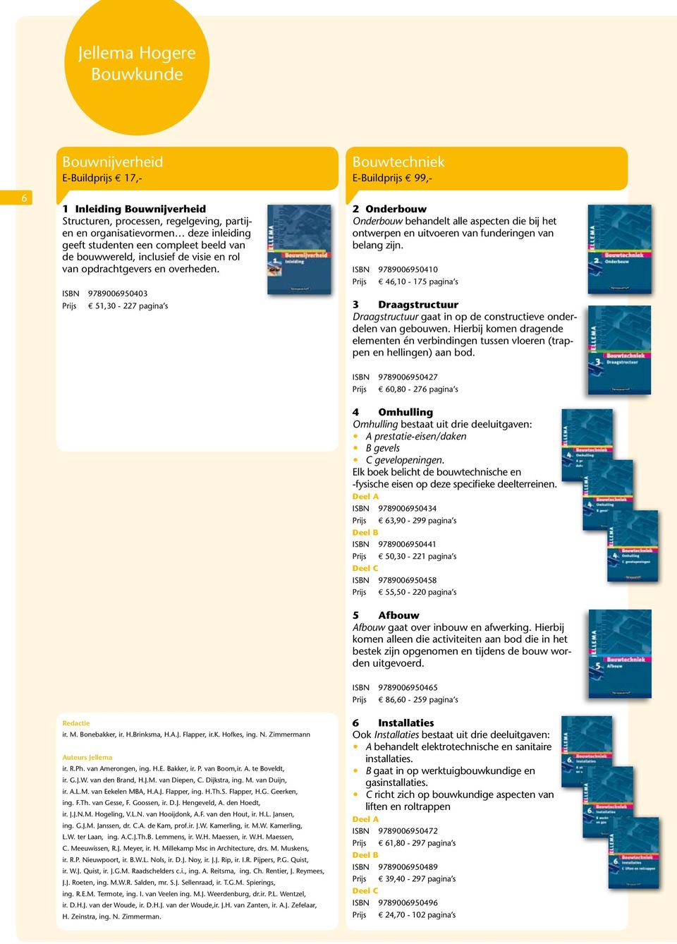 ISBN 9789006950403 Prijs 51,30-227 pagina s Bouwtechniek E-Buildprijs 99,- 2 Onderbouw Onderbouw behandelt alle aspecten die bij het ontwerpen en uitvoeren van funderingen van belang zijn.