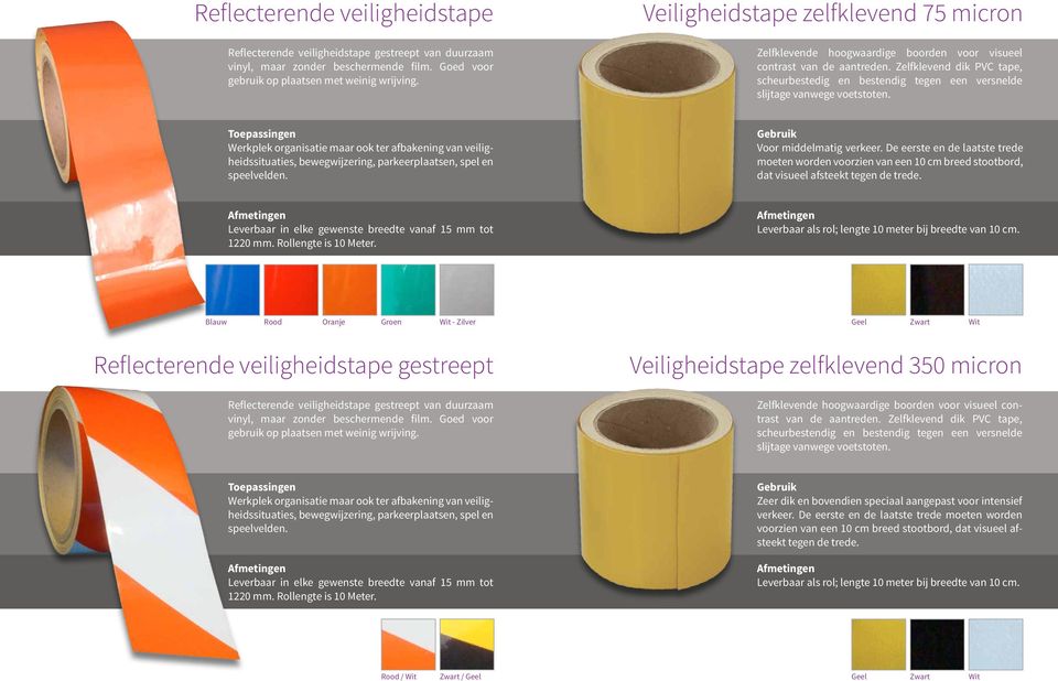 Zelfklevend dik PVC tape, scheurbestedig en bestendig tegen een versnelde slijtage vanwege voetstoten.