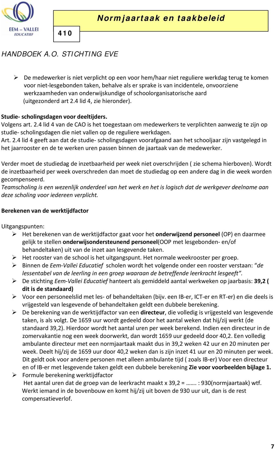 4 lid 4, zie hieronder). Studie scholingsdagen voor deeltijders. Volgens art. 2.