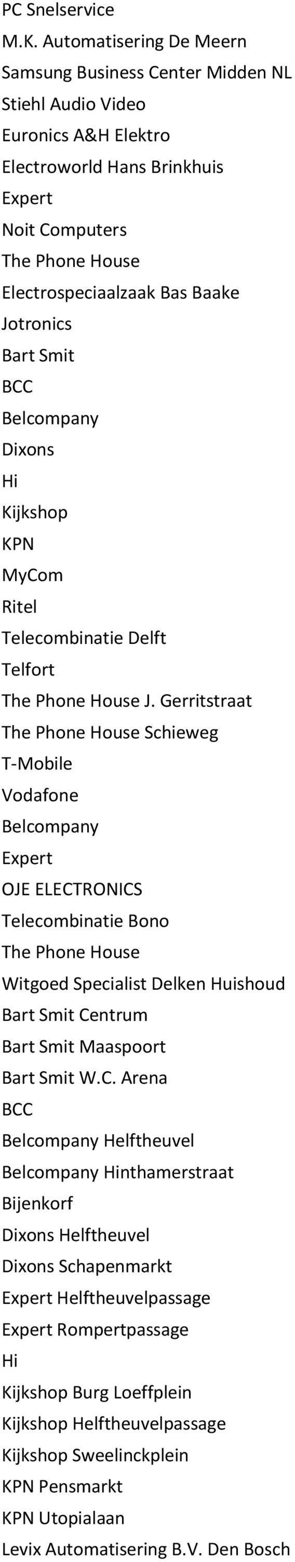 Electrospeciaalzaak Bas Baake Jotronics BCC MyCom Ritel Telecombinatie Delft Telfort J.