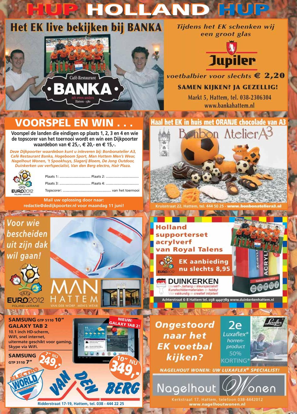 Deze Dijkpoorter waardebon kunt u inleveren bij: Bonbonatelier A3, Café Restaurant Banka, Hogeboom Sport, Man Hattem Men s Wear, Nagelhout Wonen, t Spookhuys, Slagerij Bloem, De Jong Outdoor,