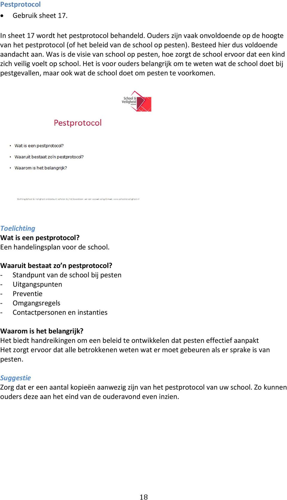 Het is voor ouders belangrijk om te weten wat de school doet bij pestgevallen, maar ook wat de school doet om pesten te voorkomen. Toelichting Wat is een pestprotocol?