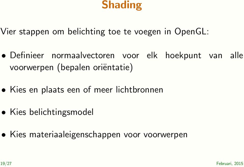 (bepalen oriëntatie Kies en plaats een of meer lichtbronnen Kies