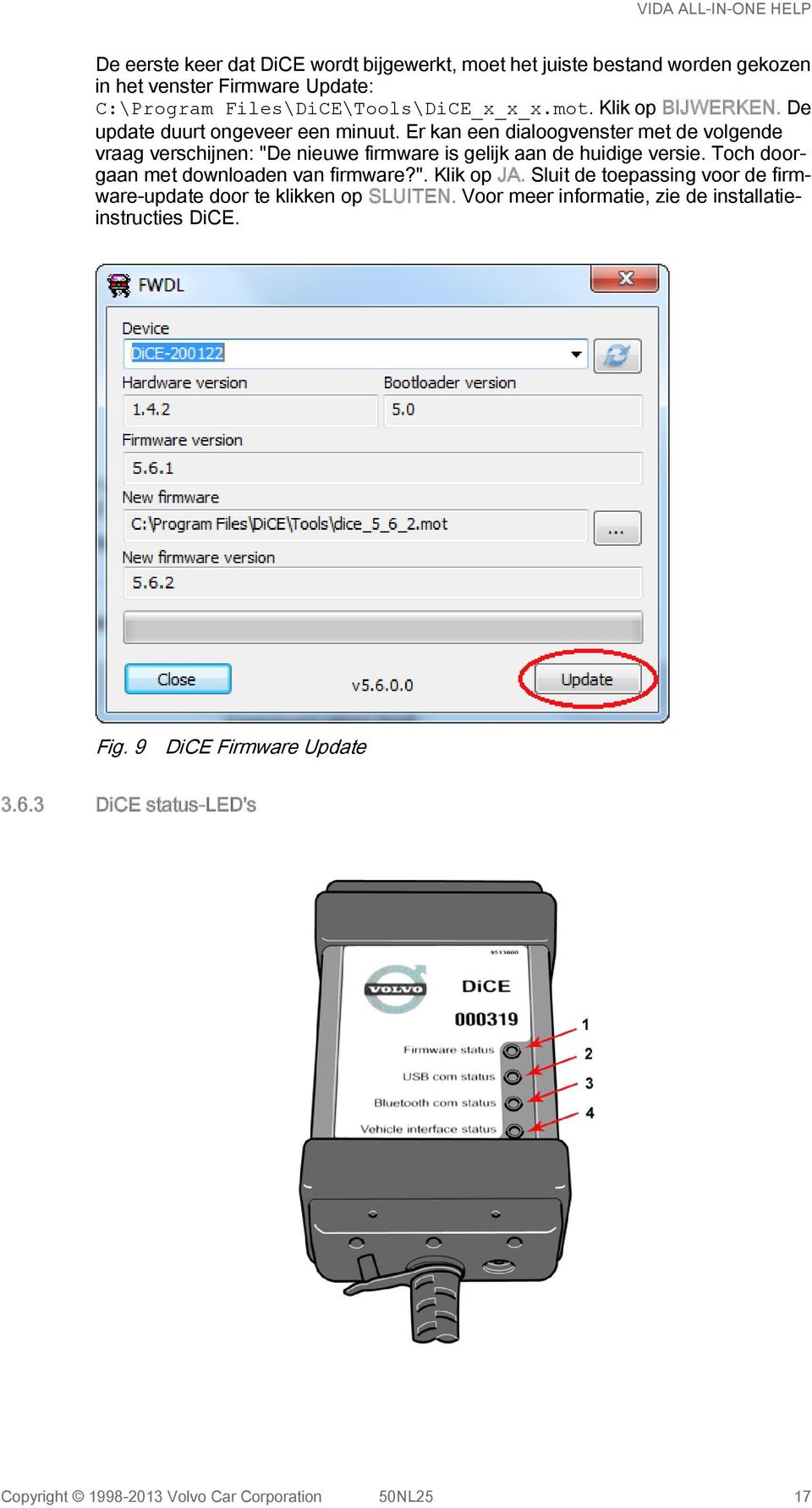 Er kan een dialoogvenster met de volgende vraag verschijnen: "De nieuwe firmware is gelijk aan de huidige versie.