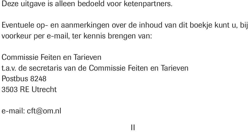 voorkeur per e-mail, ter kennis brengen van: Commissie Feiten en Tarieven t.