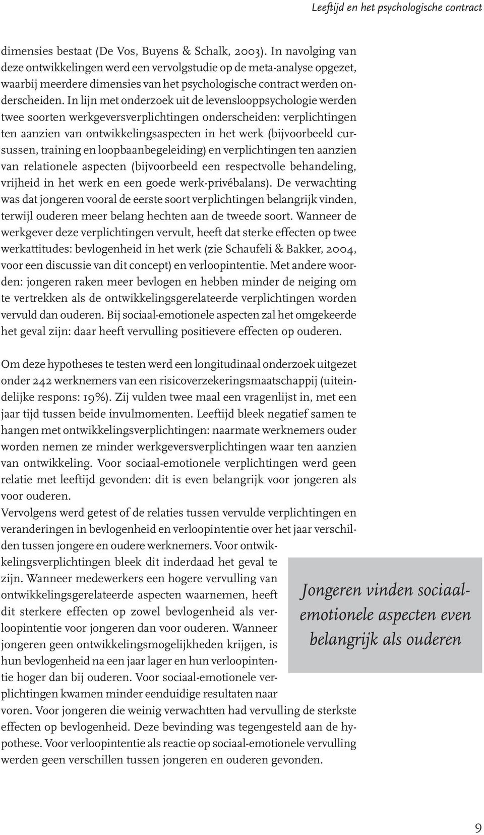 In lijn met onderzoek uit de levenslooppsychologie werden twee soorten werkgeversverplichtingen onderscheiden: verplichtingen ten aanzien van ontwikkelingsaspecten in het werk (bijvoorbeeld