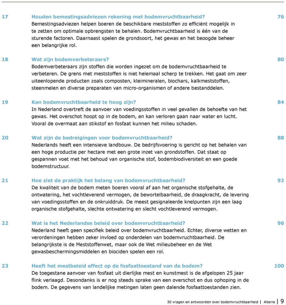 80 Bodemverbeteraars zijn stoffen die worden ingezet om de bodemvruchtbaarheid te verbeteren. De grens met meststoffen is niet helemaal scherp te trekken.