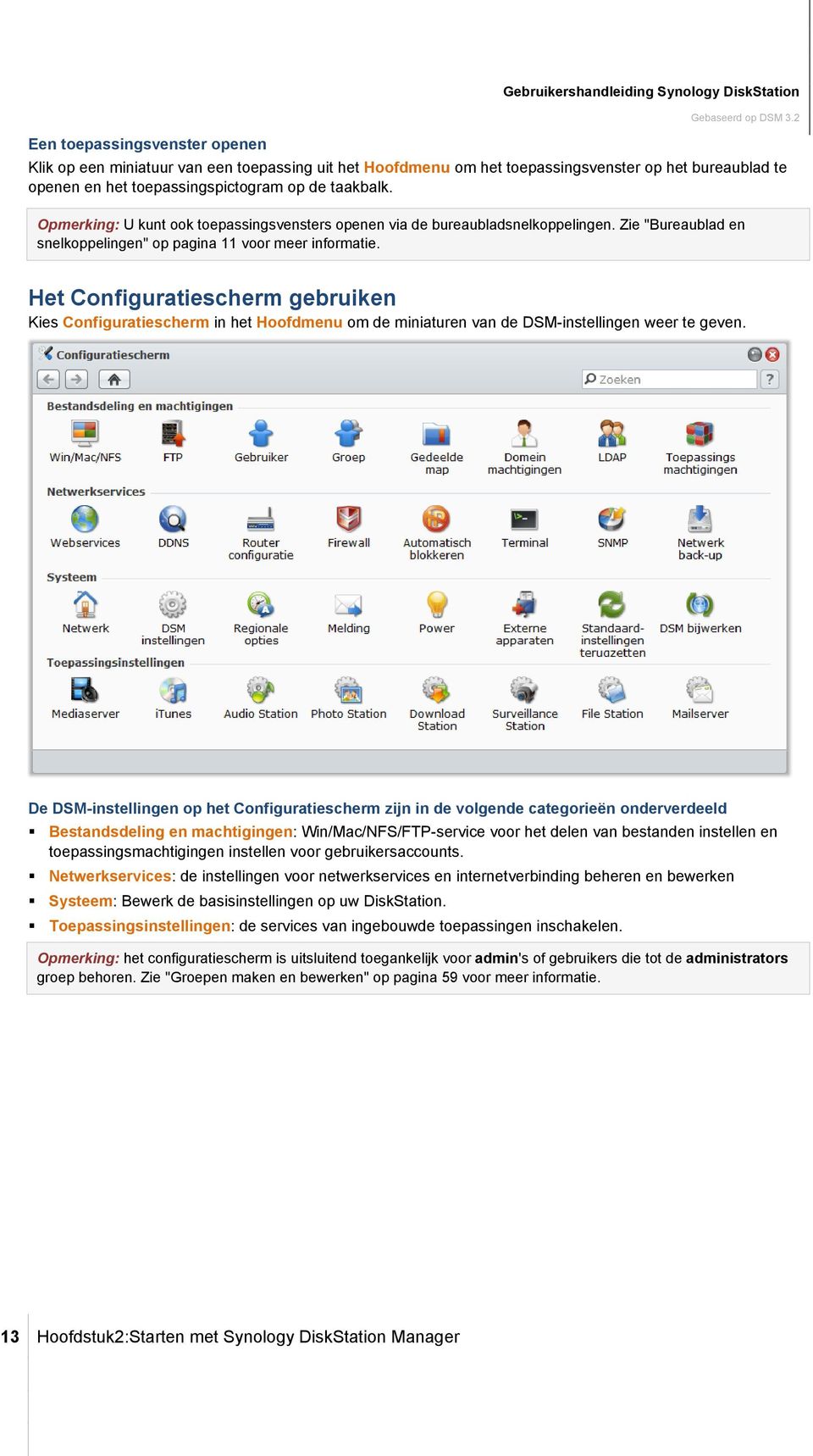 Het Configuratiescherm gebruiken Kies Configuratiescherm in het Hoofdmenu om de miniaturen van de DSM-instellingen weer te geven.