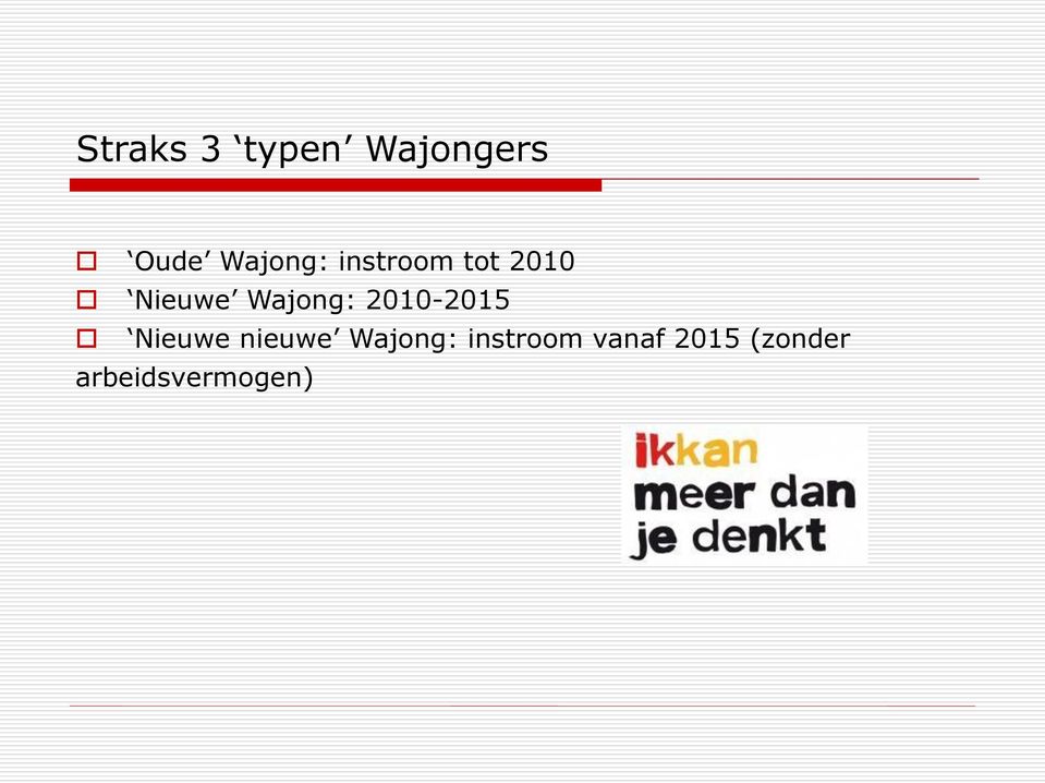 Wajong: 2010-2015 Nieuwe nieuwe