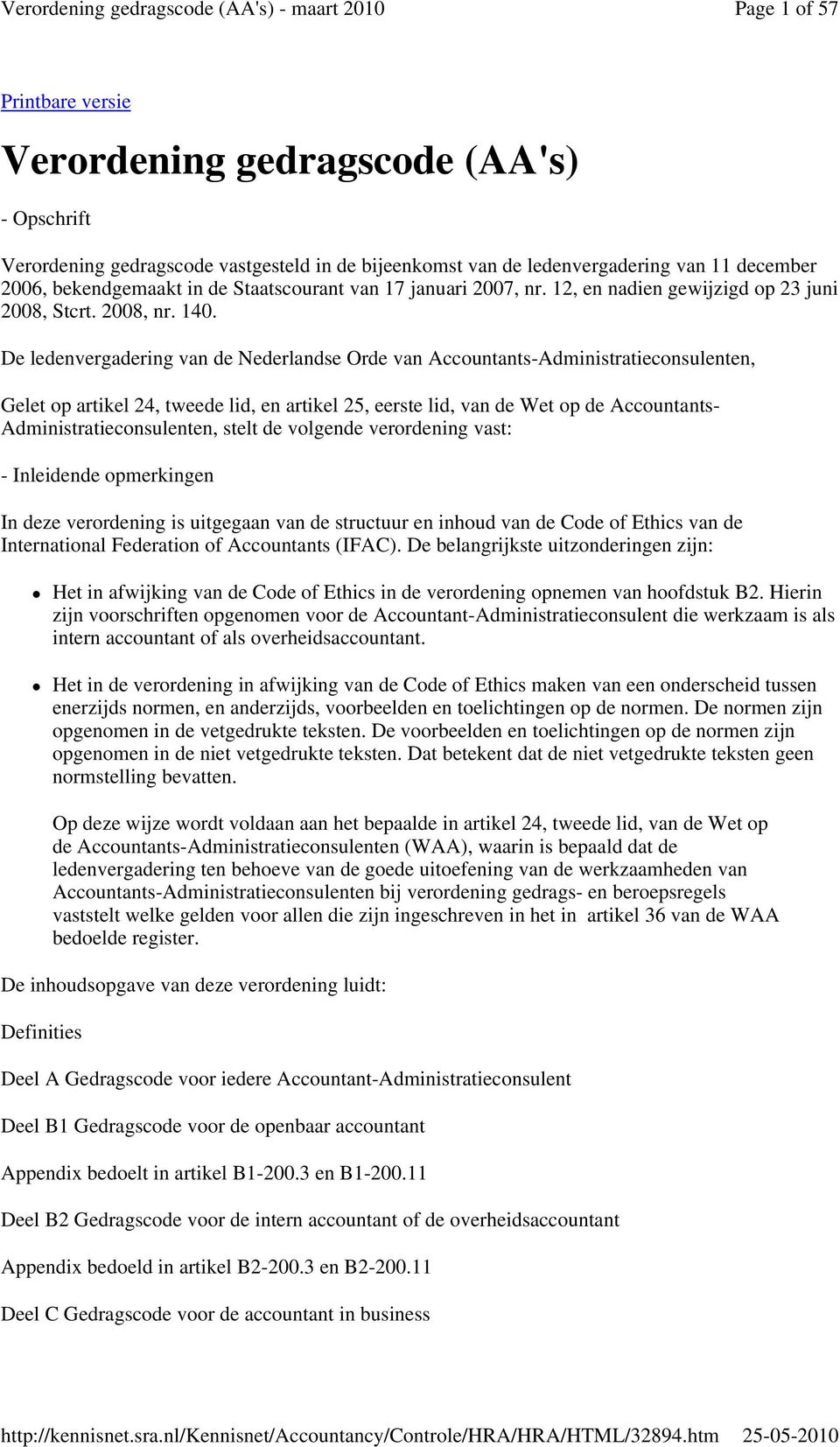 De ledenvergadering van de Nederlandse Orde van Accountants-Administratieconsulenten, Gelet op artikel 24, tweede lid, en artikel 25, eerste lid, van de Wet op de Accountants-