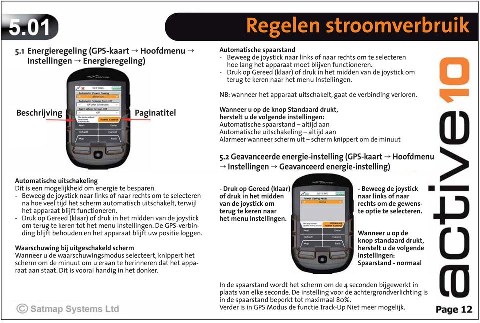 functioneren. - Druk op Gereed (klaar) of druk in het midden van de joystick om terug te keren naar het menu Instellingen.