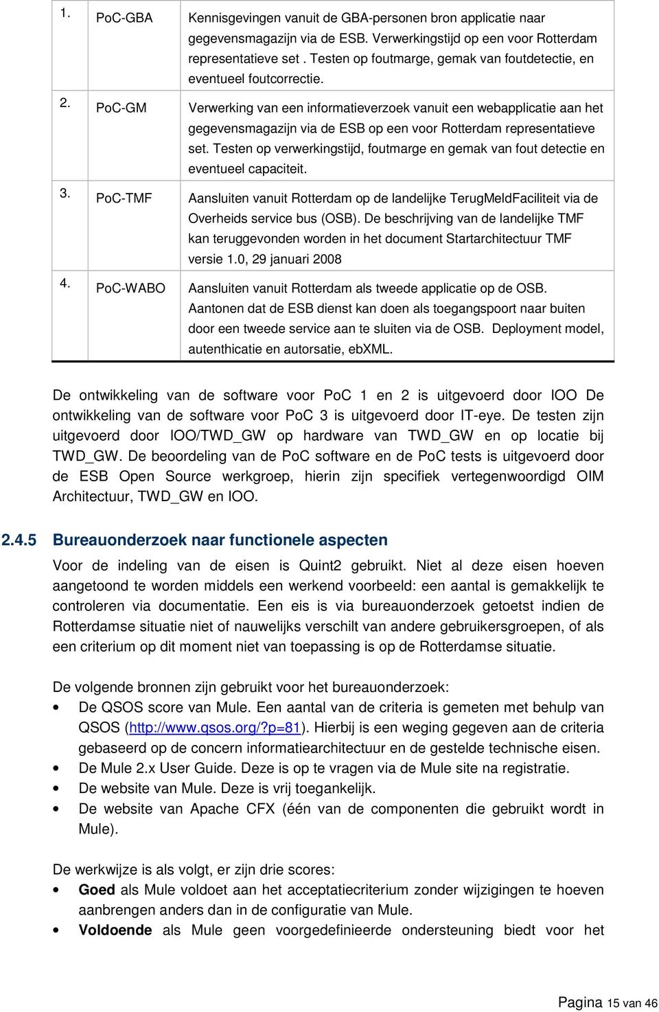 Verwerking van een informatieverzoek vanuit een webapplicatie aan het gegevensmagazijn via de ESB op een voor Rotterdam representatieve set.