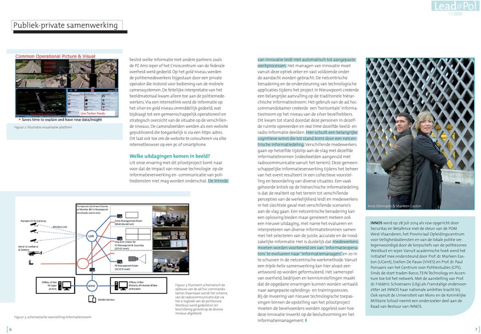 De feitelijke interpretatie van het beeldmateriaal kwam alleen toe aan de politiemedewerkers.