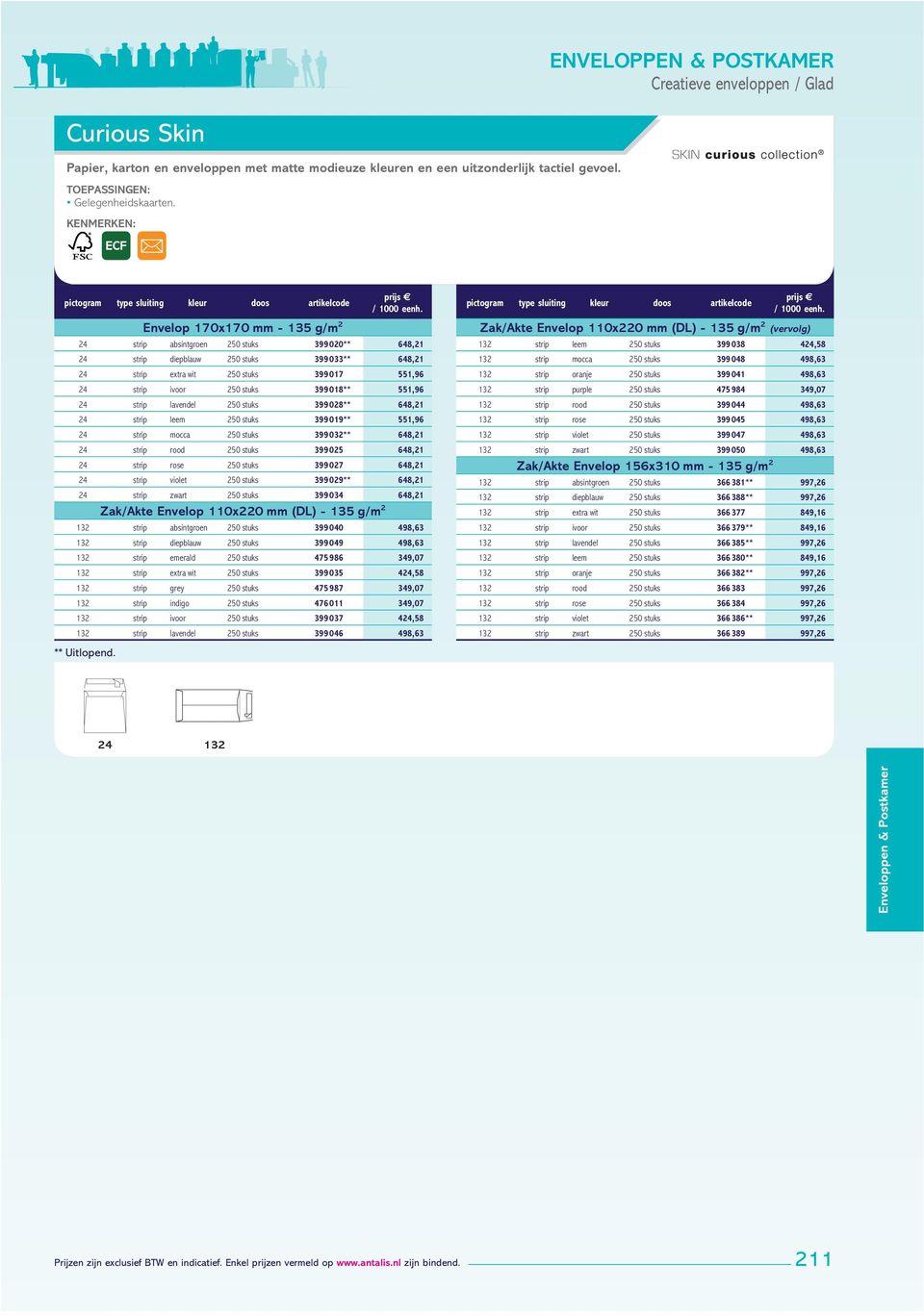 019** 551,96 24 mocca 250 stuks 399 032** 648,21 24 rood 250 stuks 399 025 648,21 24 rose 250 stuks 399 027 648,21 24 violet 250 stuks 399 029** 648,21 24 zwart 250 stuks 399 034 648,21 Zak/Akte