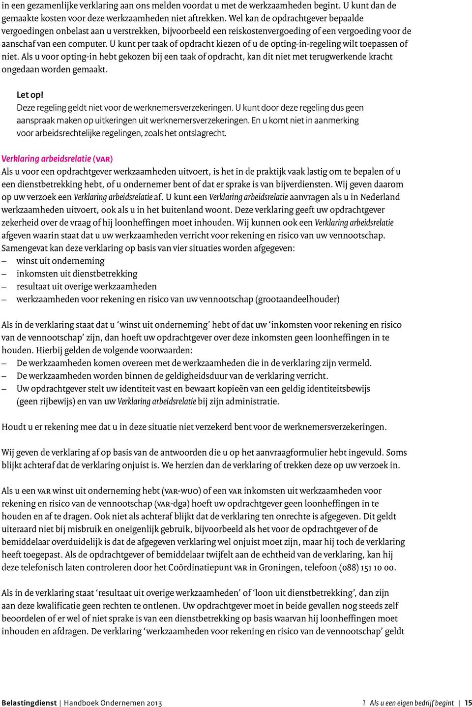 U kunt per taak of opdracht kiezen of u de opting-in-regeling wilt toepassen of niet.