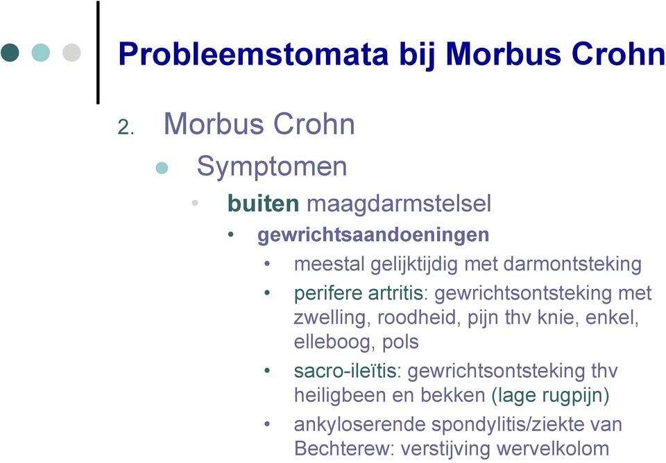 roodheid, pijn thv knie, enkel, elleboog, pols sacro-ileïtis: gewrichtsontsteking thv