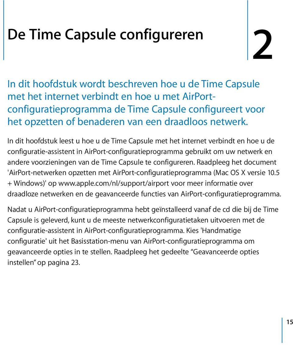 In dit hoofdstuk leest u hoe u de Time Capsule met het internet verbindt en hoe u de configuratie-assistent in AirPort-configuratieprogramma gebruikt om uw netwerk en andere voorzieningen van de Time