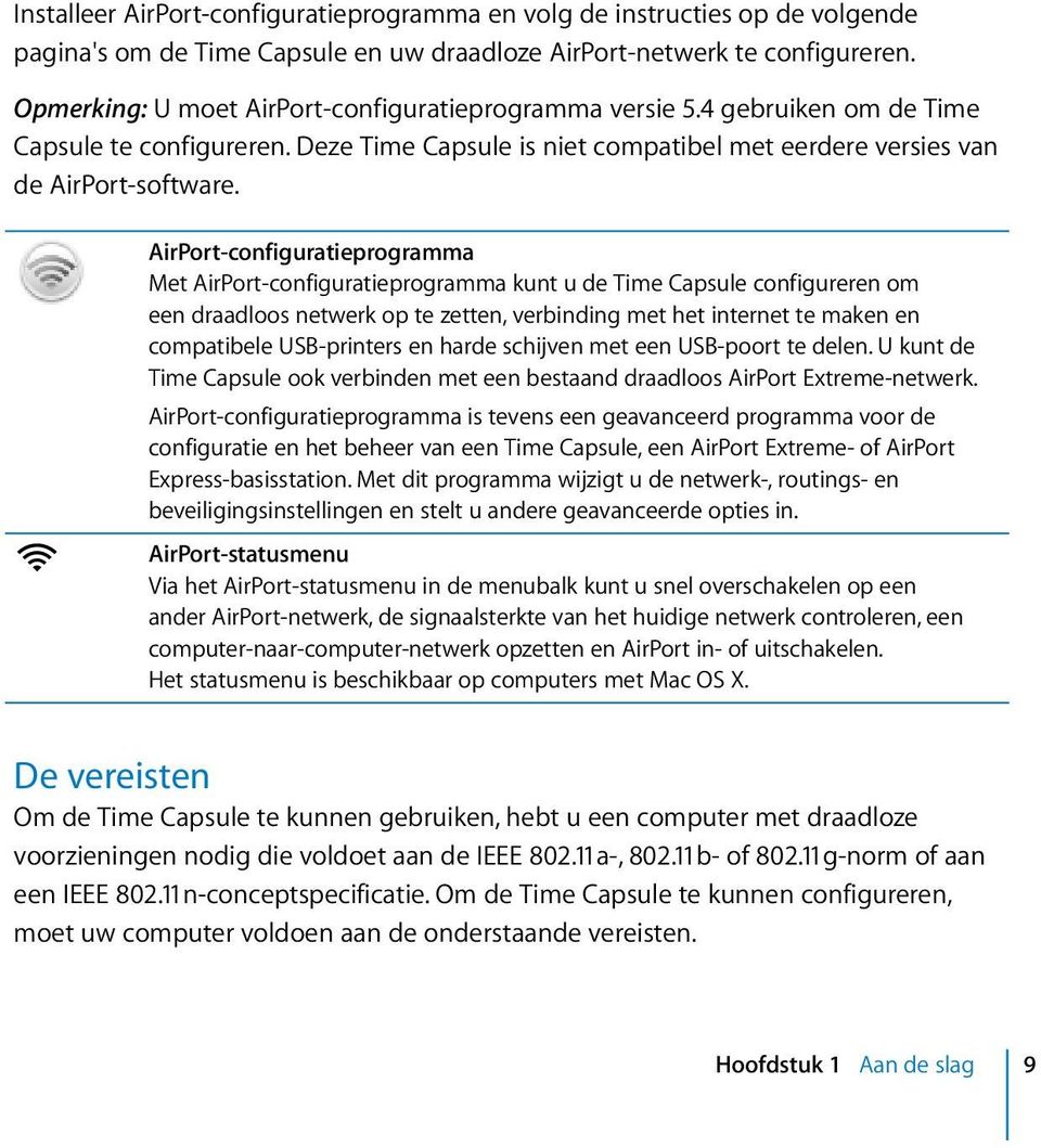 Z AirPort-configuratieprogramma Met AirPort-configuratieprogramma kunt u de Time Capsule configureren om een draadloos netwerk op te zetten, verbinding met het internet te maken en compatibele