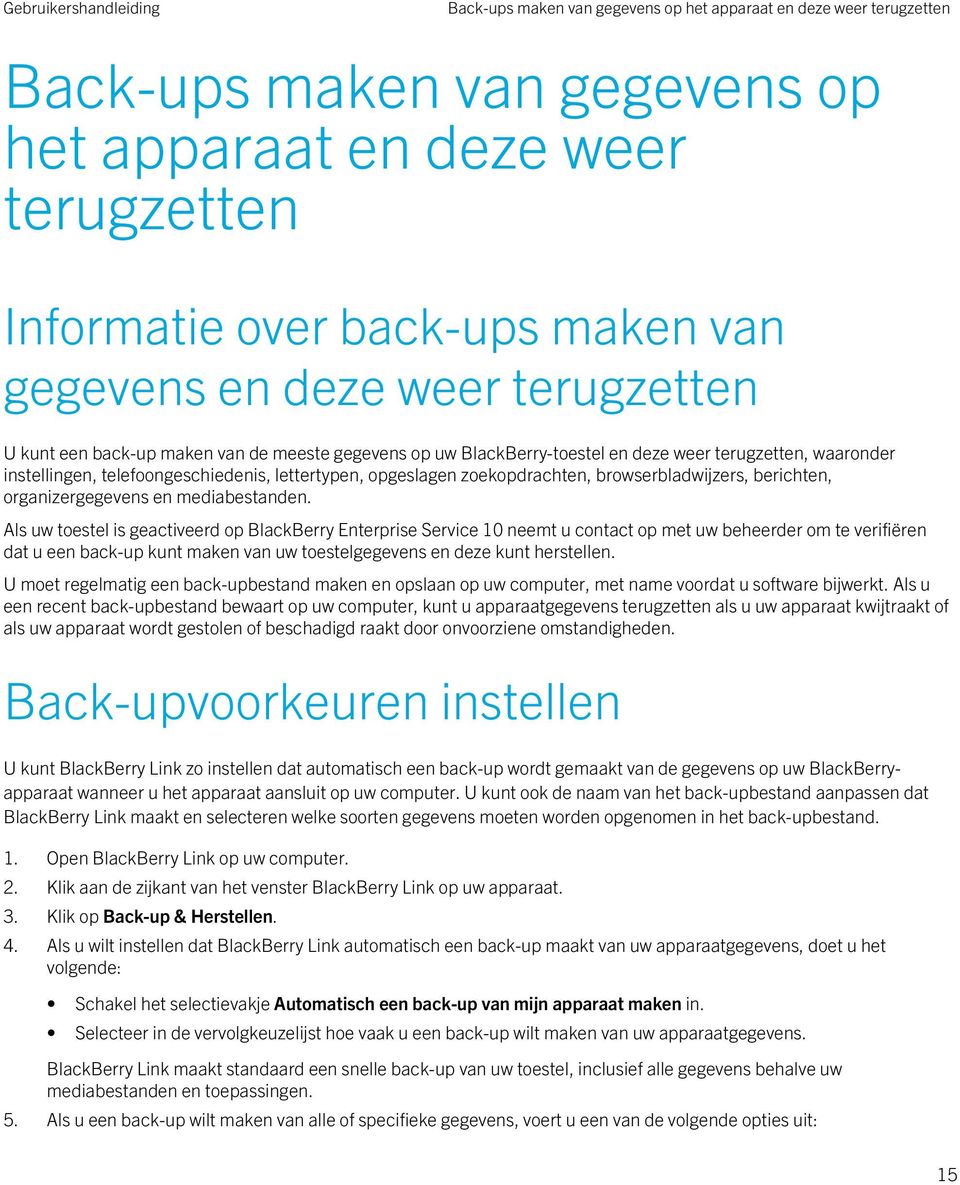 browserbladwijzers, berichten, organizergegevens en mediabestanden.