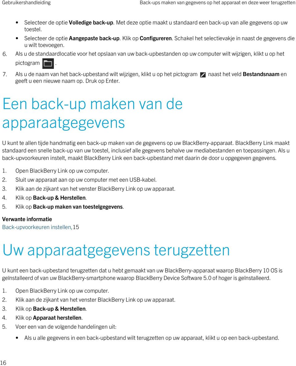 Als u de standaardlocatie voor het opslaan van uw back-upbestanden op uw computer wilt wijzigen, klikt u op het pictogram. 7.