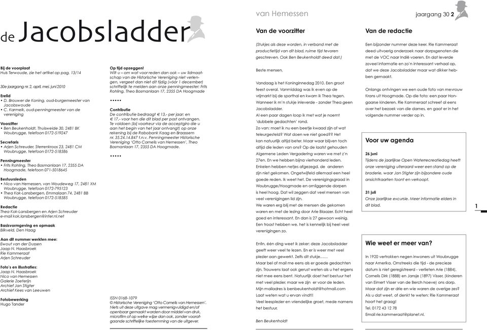 En dat leverde Bij de voorplaat Huis Terwoude, zie het artikel op pag. 13/14 30e jaargang nr. 2, april, mei, juni 2010 Erelid D. Brouwer de Koning, oud-burgemeester van Jacobswoude C.