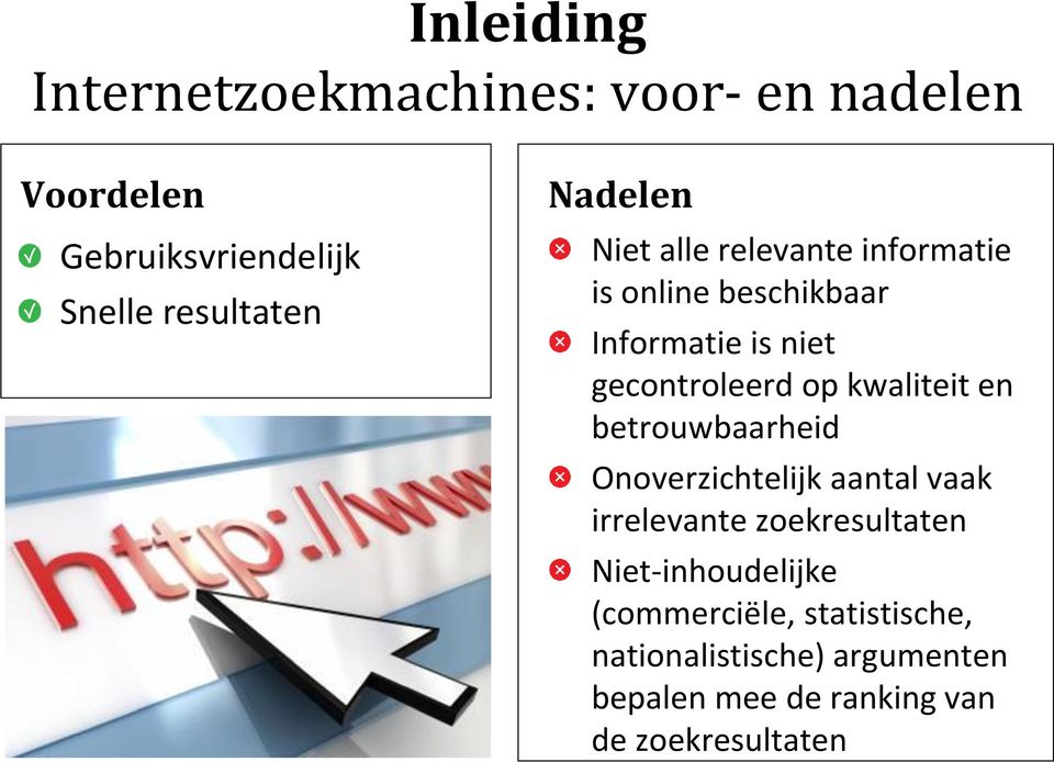 kwaliteit en betrouwbaarheid Onoverzichtelijk aantal vaak irrelevante zoekresultaten