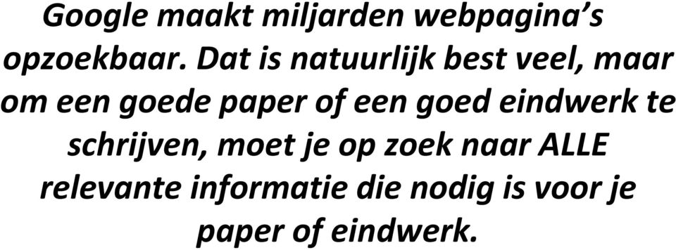 een goed eindwerk te schrijven, moet je op zoek naar