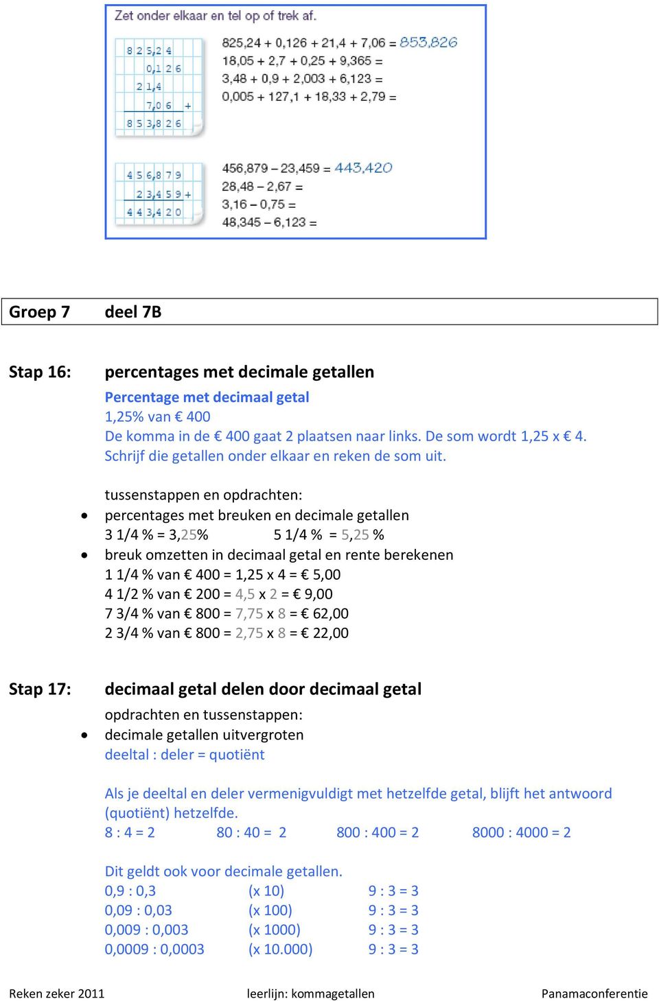 percentages met breuken en decimale getallen 3 1/4 % = 3,25% 5 1/4 % = 5,25 % breuk omzetten in decimaal getal en rente berekenen 1 1/4 % van 400 = 1,25 x 4 = 5,00 4 1/2 % van 200 = 4,5 x 2 = 9,00 7