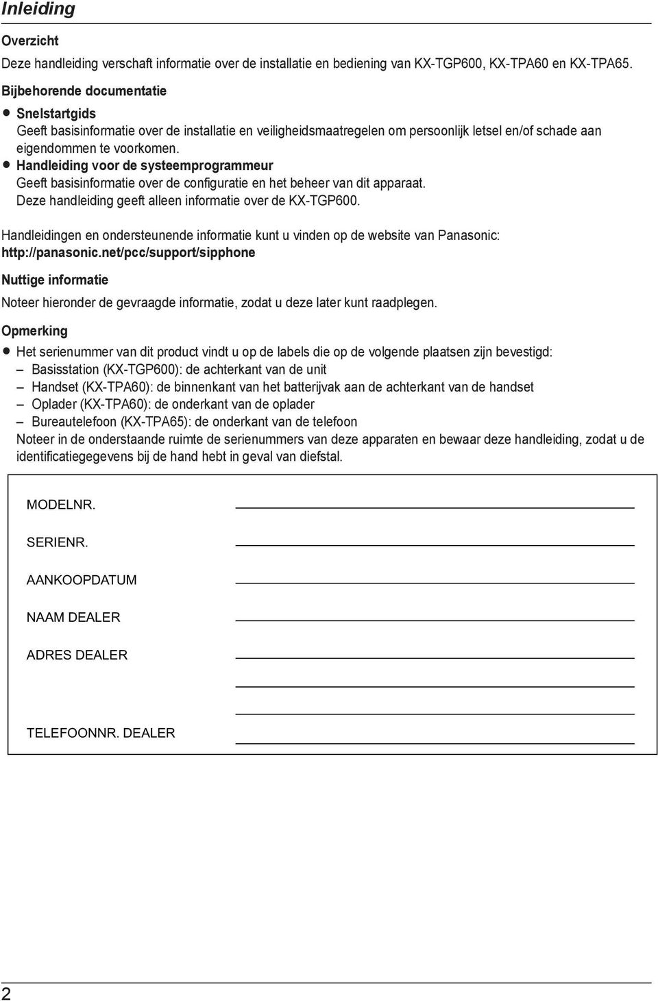 R Handleiding voor de systeemprogrammeur Geeft basisinformatie over de configuratie en het beheer van dit apparaat. Deze handleiding geeft alleen informatie over de KX-TGP600.