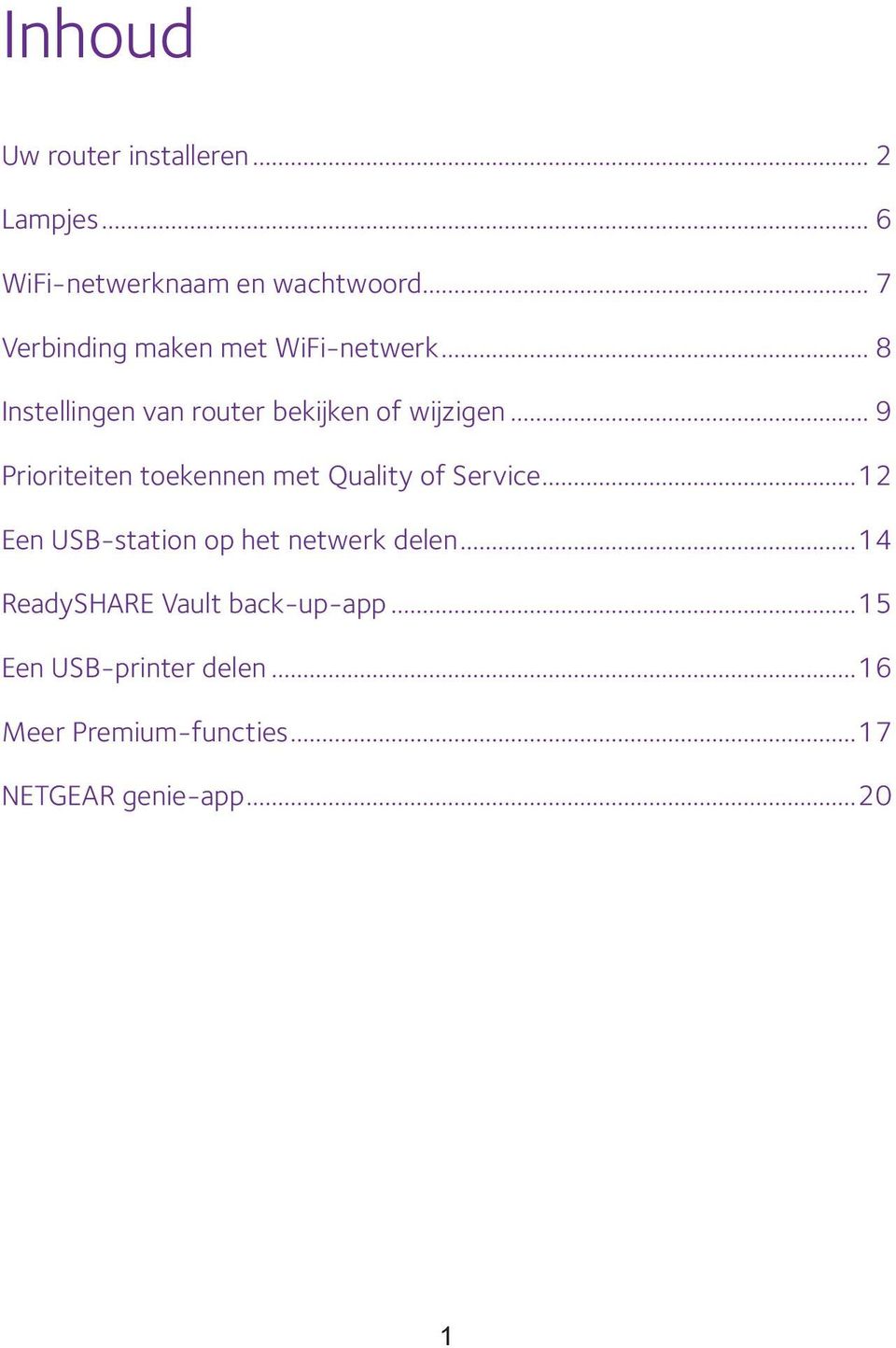 .. 9 Prioriteiten toekennen met Quality of Service...12 Een USB-station op het netwerk delen.