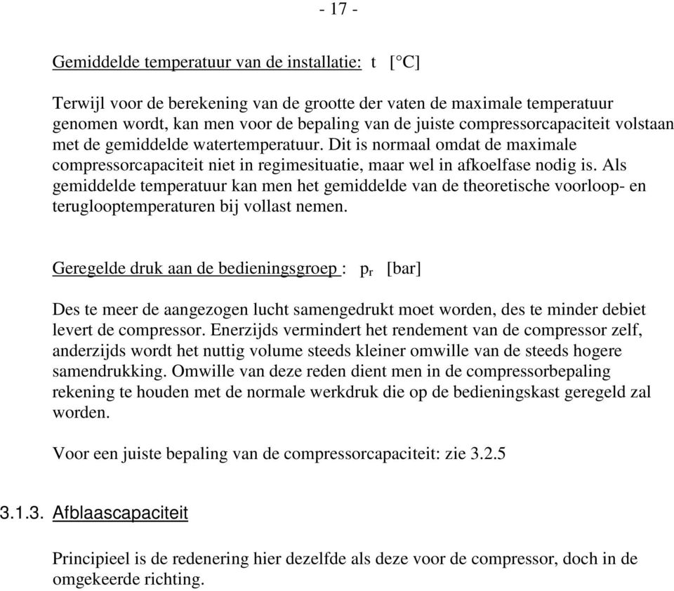 Als gemiddelde temperatuur kan men het gemiddelde van de theoretische voorloop- en teruglooptemperaturen bij vollast nemen.