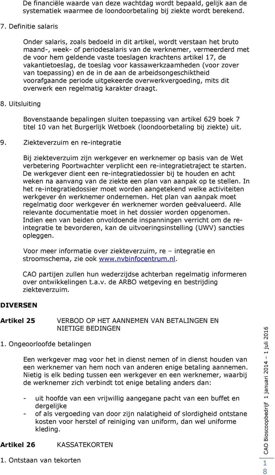 artikel 7, de vakantietoeslag, de toeslag voor kassawerkzaamheden (voor zover van toepassing) en de in de aan de arbeidsongeschiktheid voorafgaande periode uitgekeerde overwerkvergoeding, mits dit