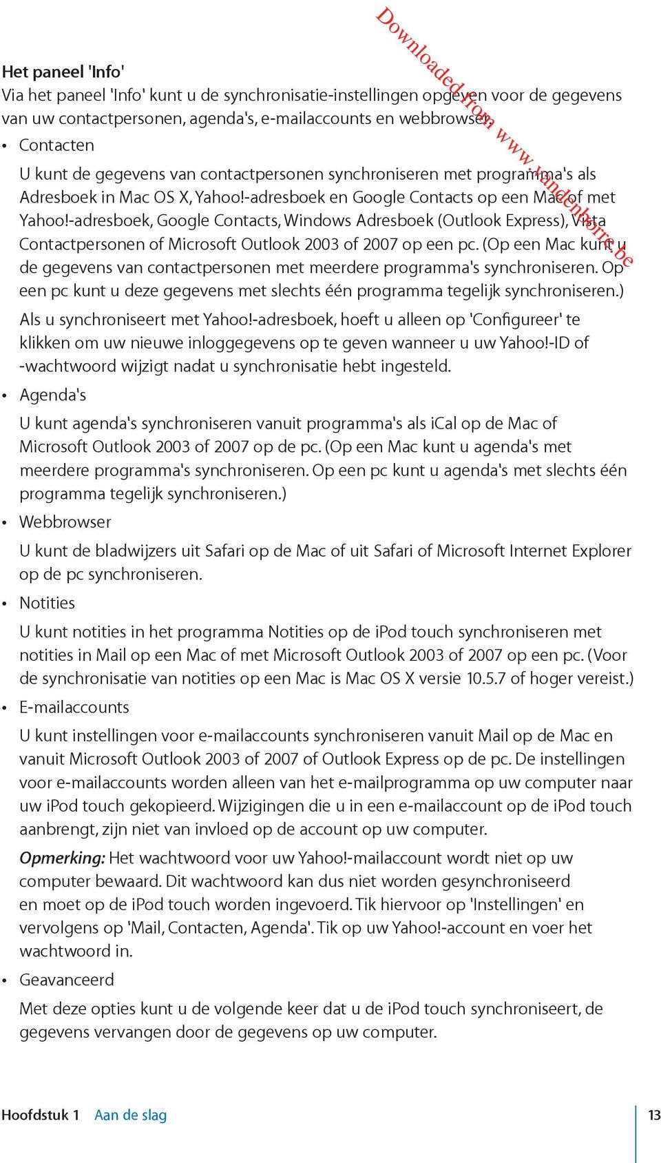 -adresboek, Google Contacts, Windows Adresboek (Outlook Express), Vista Contactpersonen of Microsoft Outlook 2003 of 2007 op een pc.